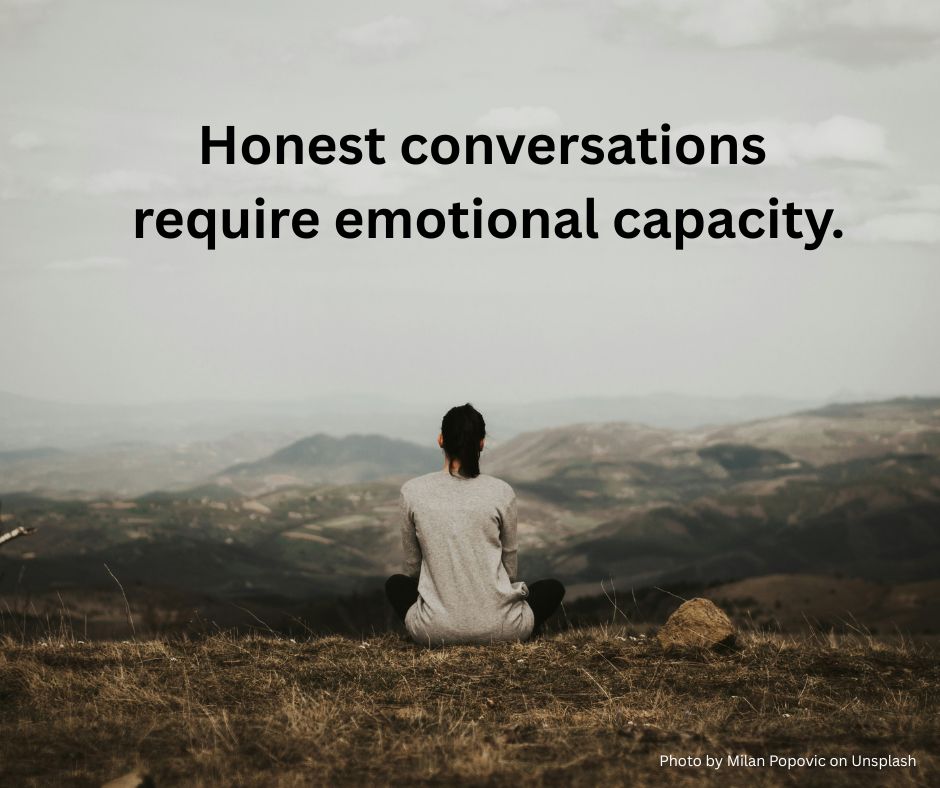 Honest Conversations Require Emotional Capacity
