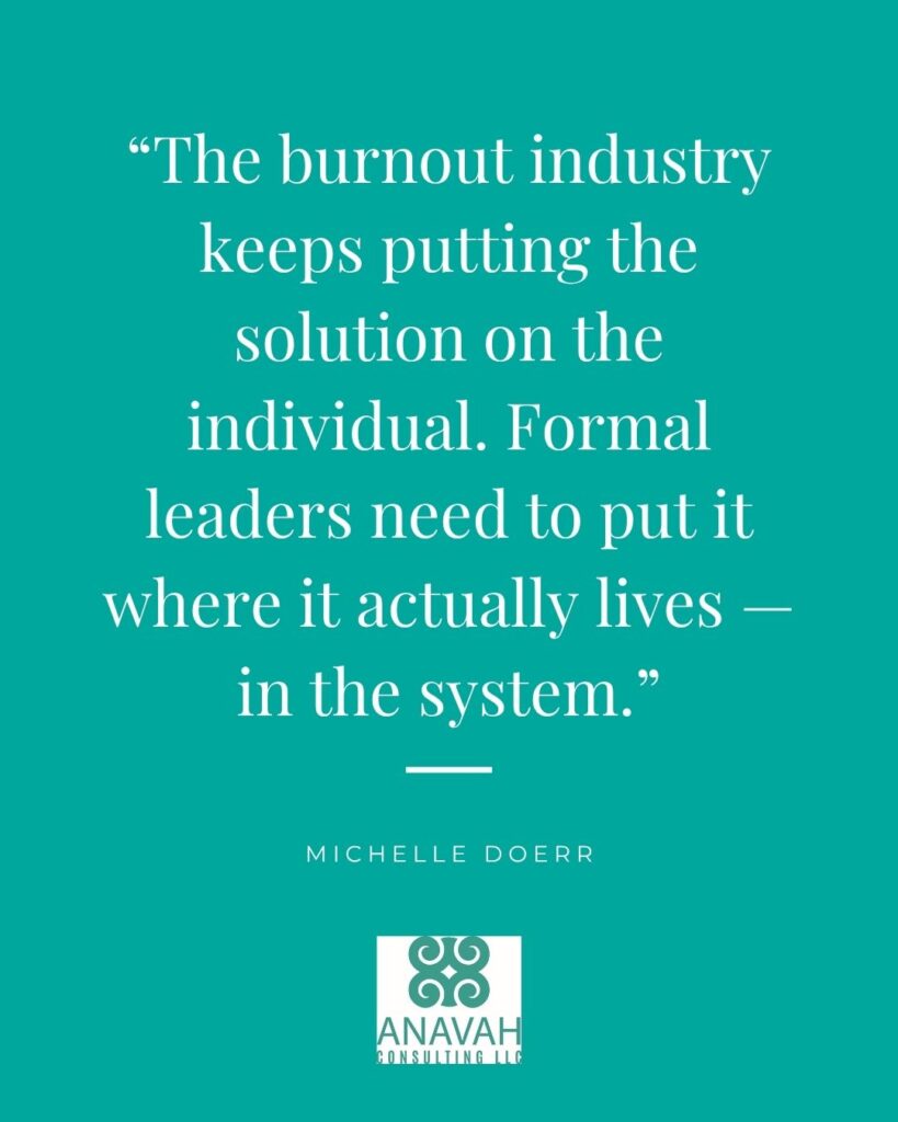The Burnout Industry Keeps Putting The Solution On The Individual. Formal Leaders Need To Put It Where It Actually Lives — In The System. (1)